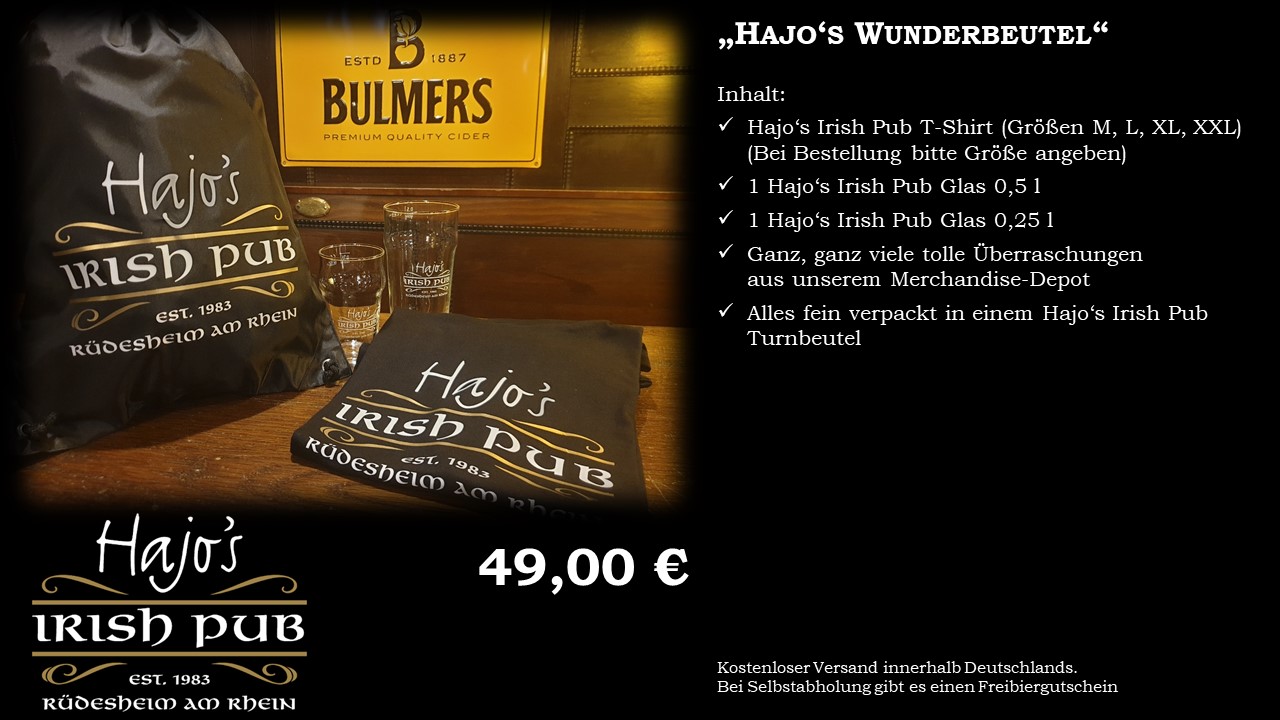 Hajos Wunderbeutel 49,00 € | Hajo's Irish Pub T-Shirt (bei der Bestellung bitte die Größe angeben | Hajo's Irish Pub Glas 0,5 l | Hajo's Irish Pub Glas 0,25 l | Ganz, ganz viele tolle Überraschungen aus unserem Merchandise Depot | Alles fein verpackt in einem Hajo's Irish Pub Turnbeutel